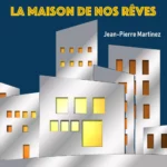 Cover de la chanson La Maison de nos rêves de Jean-Pierre Martinez