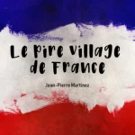 Cover de la chanson Le Pire Village de France de Jean-Pierre Martinez