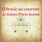 Cover de Miracle au couvent de Sainte Marie-Jeanne de Jean-Pierre Martinez