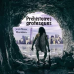 Cover de la chanson Préhistoires grotesques de Jean-Pierre Martinez