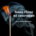 Cover de la chanson Sans fleur ni couronne de Jean-Pierre Martinez