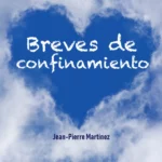 Breves de confinamiento de Jean-Pierre Martinez