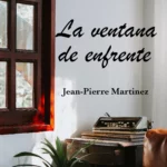 La ventana de enfrente de Jean-Pierre Martinez